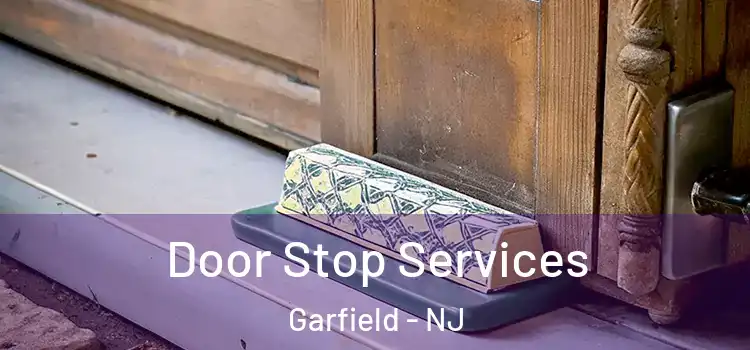  Door Stop Services Garfield - NJ
