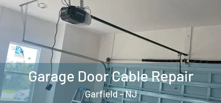  Garage Door Cable Repair Garfield - NJ