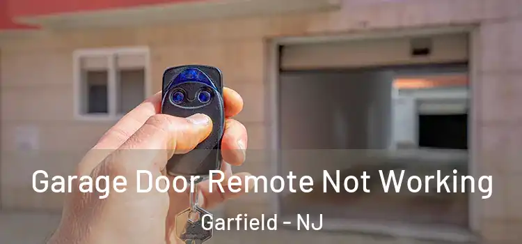  Garage Door Remote Not Working Garfield - NJ