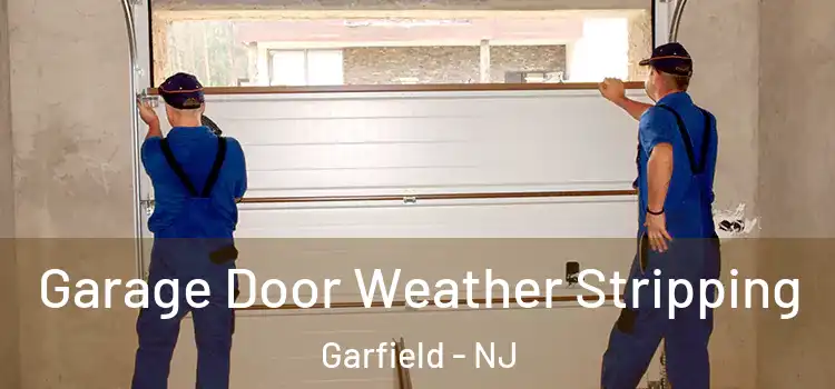  Garage Door Weather Stripping Garfield - NJ