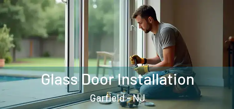 Glass Door Installation Garfield - NJ